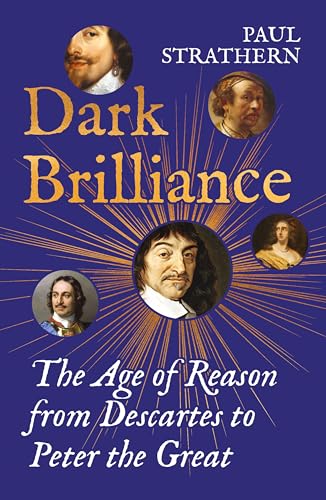 Dark Brilliance: The Age of Reason from Descartes to Peter the Great von Atlantic Books