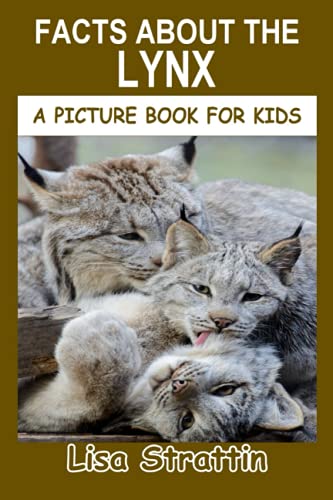 Facts About the Lynx (A Picture Book For Kids, Band 278) von Independently published