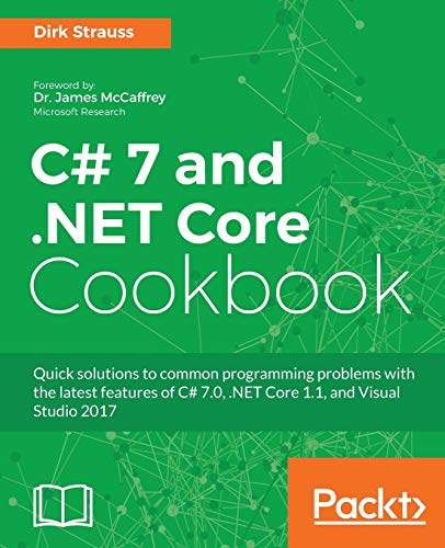 C# 7 and .NET Core Cookbook - Second Edition: Serverless programming, Microservices and more