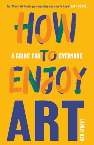 How to Enjoy Art: A Guide for Everyone