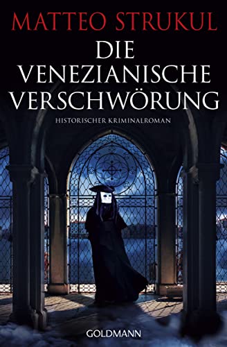 Die venezianische Verschwörung: Historischer Kriminalroman von Goldmann Verlag