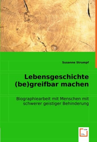 Lebensgeschichte (be)greifbar machen: Biographiearbeit mit Menschen mit schwerer geistiger Behinderung