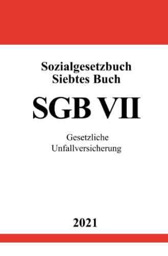 Sozialgesetzbuch Siebtes Buch (SGB VII): Gesetzliche Unfallversicherung von Neopubli GmbH