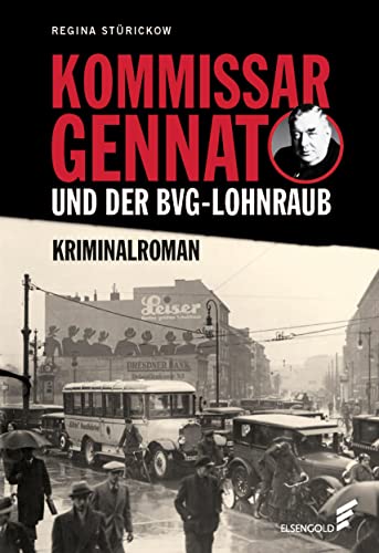 Kommissar Gennat und der BVG-Lohnraub: Kriminalroman. Gennat-Krimi, Bd. 1 von ELSENGOLD Verlag