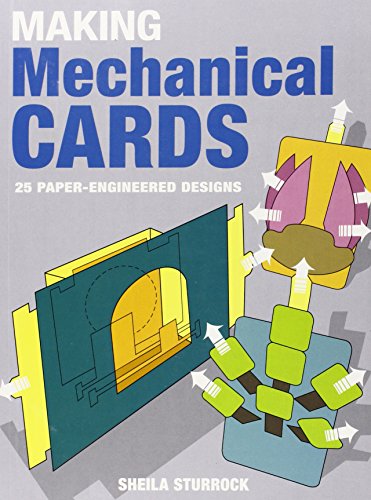 Making Mechanical Cards: 25 Paper-Engineered Designs