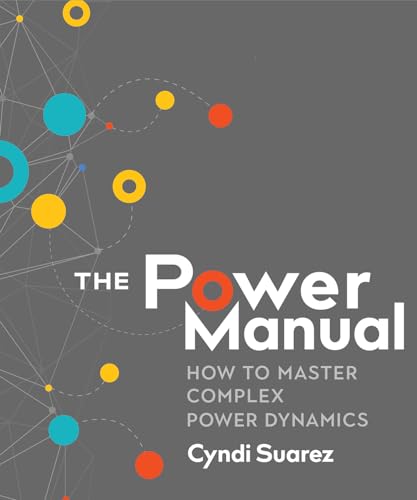 Power Manual: How to Master Complex Power Dynamics