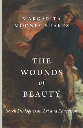 The Wounds of Beauty: Seven Dialogues on Art and Education von Cluny Media