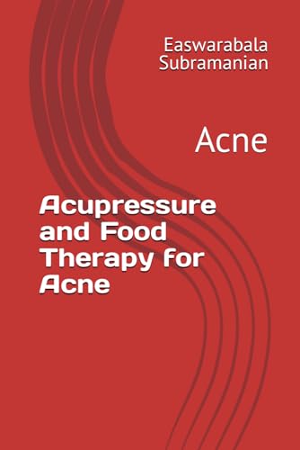 Acupressure and Food Therapy for Acne: Acne (Common People Medical Books - Part 3, Band 4)