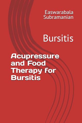 Acupressure and Food Therapy for Bursitis: Bursitis (Common People Medical Books - Part 3, Band 23)