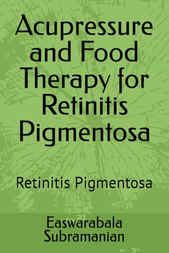 Acupressure and Food Therapy for Retinitis Pigmentosa: Retinitis Pigmentosa (Common People Medical Books - Part 3, Band 181)