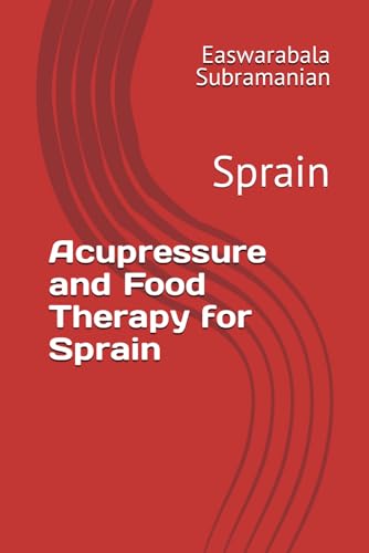 Acupressure and Food Therapy for Sprain: Sprain (Common People Medical Books - Part 3, Band 204)