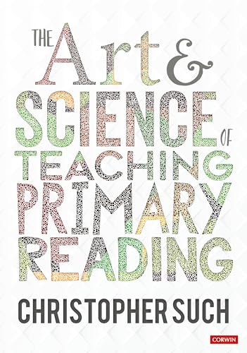 The Art and Science of Teaching Primary Reading (Corwin Ltd) von SAGE Publications Ltd