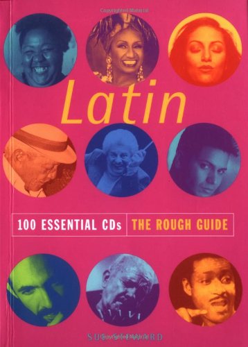 The Rough Guide to Latin 100 Essential CDs: 100 Essential Cds: the Rough Guide (Rough Guide 100 Esntl CD Guide) von Rough Guides