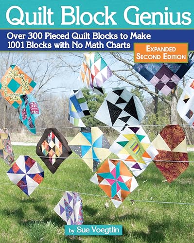 Quilt Block Genius, Expanded Second Edition: Over 300 Pieced Quilt Blocks to Make 1001 Blocks with No Math Charts