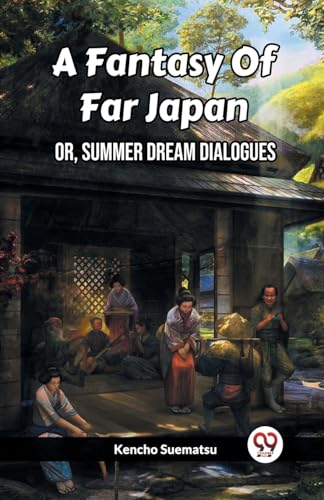 A Fantasy Of Far Japan Or, Summer Dream Dialogues von Double9 Books