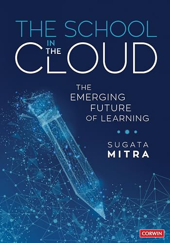 The School in the Cloud: The Emerging Future of Learning (Corwin Teaching Essentials) von Corwin