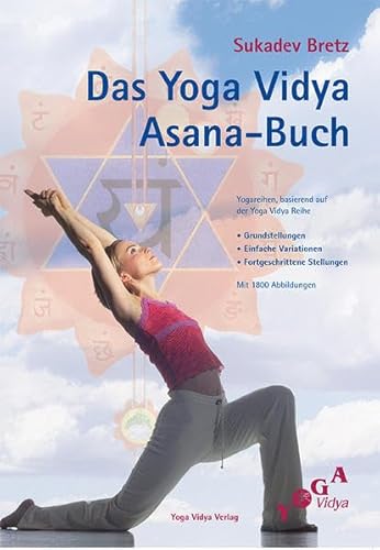Das Yoga Vidya Asana-Buch: Übungsreihen, Grundeinstellungen, Variationen