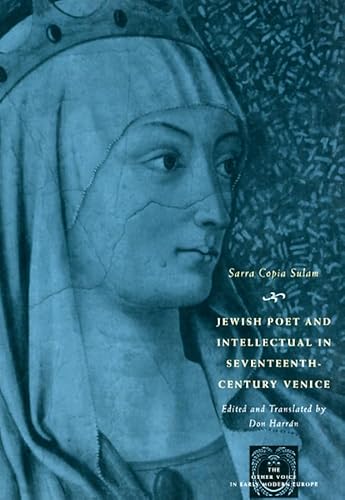 Jewish Poet and Intellectual in Seventeenth-Century Venice: The Works of Sarra Copia Sulam in Verse and Prose Along with Writings of Her ... (The Other Voice in Early Modern Europe) von University of Chicago Press