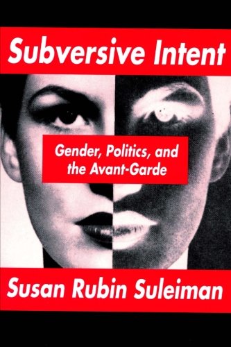 Subversive Intent: Gender, Politics, and the Avant-Garde von CreateSpace Independent Publishing Platform