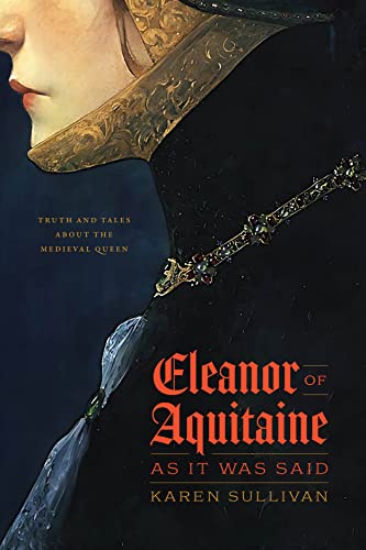 Eleanor of Aquitaine As It Was Said: Truth and Tales About the Medieval Queen von University of Chicago Press