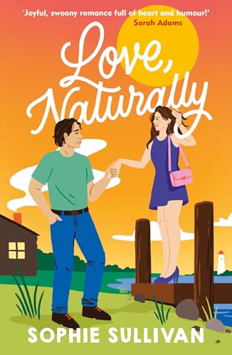 Love, Naturally: A totally charming opposites-attract rom-com! von Headline Eternal