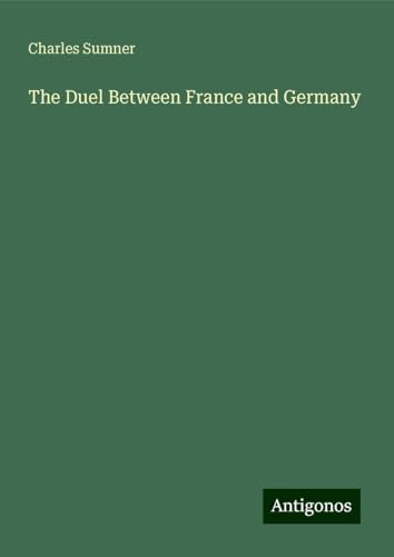 The Duel Between France and Germany von Antigonos Verlag