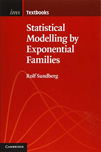 Statistical Modelling by Exponential Families (Institute of Mathematical Statistics Textbooks, 12, Band 12)