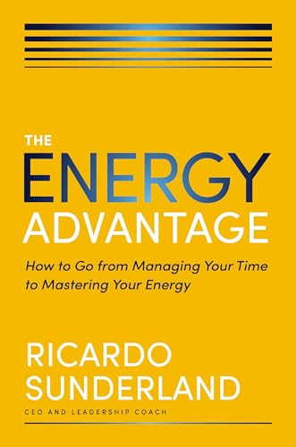 The Energy Advantage: How to Go from Managing Your Time to Mastering Your Energy von HarperCollins Leadership