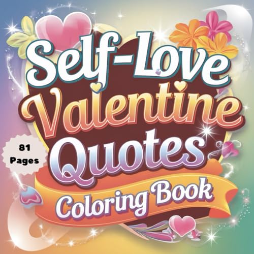 Self-Love Valentine Quotes Coloring Book: 81 Pages of Heartwarming & Inspirational Quotes for Self-Love and Positivity von Independently published