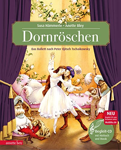 Dornröschen (Das musikalische Bilderbuch mit CD und zum Streamen): Märchenballett nach Peter Iljitsch Tschaikowsky (mit CD): Märchenballett nach P. I. Tschaikowsky