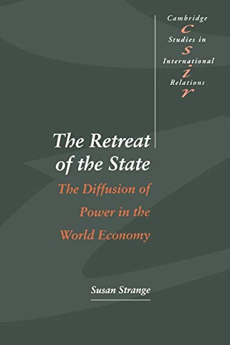 The Retreat of the State: The Diffusion of Power in the World Economy (Cambridge Studies in International Relations, 49) von Cambridge University Press