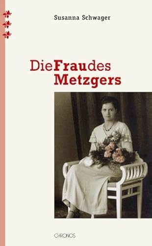 Die Frau des Metzgers: Eine Annäherung von Chronos Verlag
