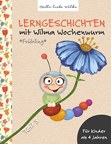 Lerngeschichten mit Wilma Wochenwurm - Teil 3: Frühling