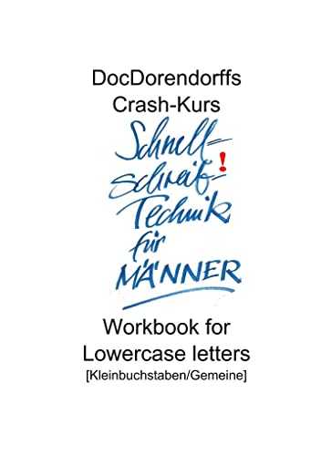 DocDorendorffs Crash-Kurs Schnellschreib-Technik für Männer Workbook: For Lowercase letters [Kleinbuchstaben/Gemeine]