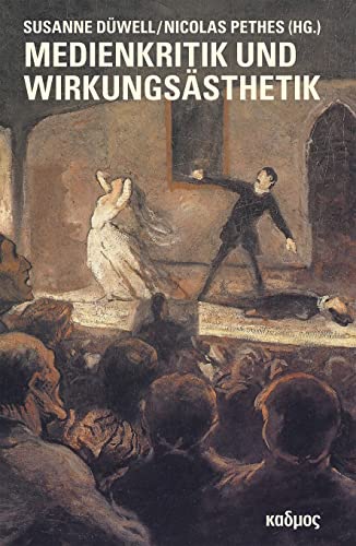 Medienkritik und Wirkungsästhetik. Diskurse über Rezeptionseffekte (1750 bis heute) (Kaleidogramme) von Kulturverlag Kadmos