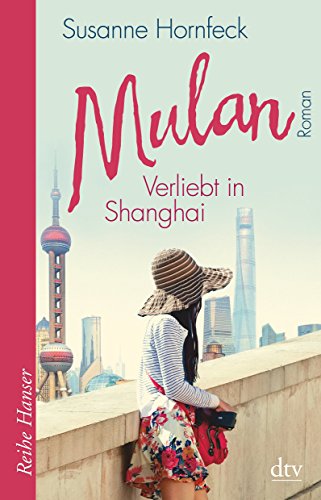 Mulan Verliebt in Shanghai: Roman (Reihe Hanser) von dtv Verlagsgesellschaft