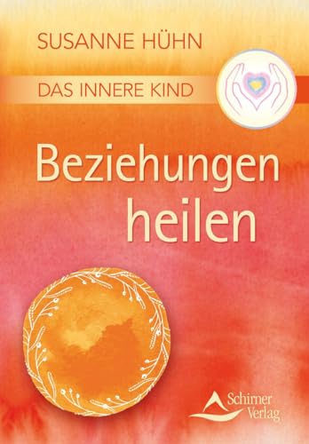 Das Innere Kind - Beziehungen heilen von Schirner Verlag