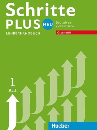 Schritte plus Neu 1 – Österreich: Deutsch als Zweitsprache / Lehrerhandbuch (Schritte plus Neu - Österreich) von Hueber Verlag