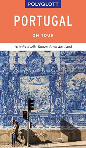 POLYGLOTT on tour Reiseführer Portugal: 16 individuelle Touren durch das Land