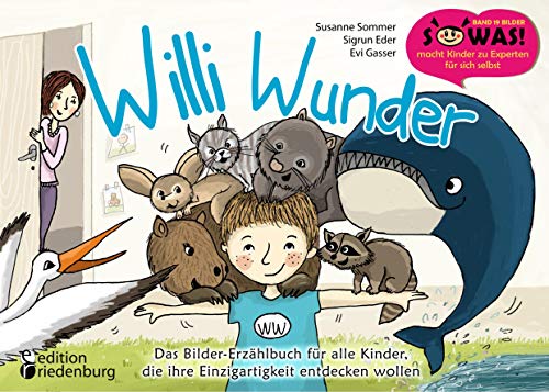 Willi Wunder - Das Bilder-Erzählbuch für alle Kinder, die ihre Einzigartigkeit entdecken wollen (SOWAS!) von Books on Demand / Edition Riedenburg E.U.