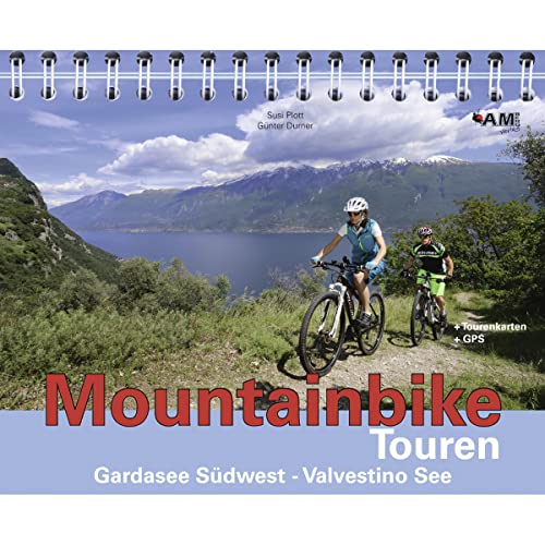 Mountainbike Touren Gardasee Südwest - Valvestino See: Band 8 von AM-Berg Verlag