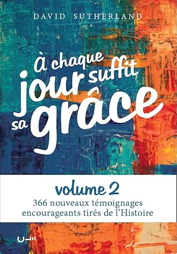 À chaque jour suffit sa grâce vol.2: 366 nouveaux témoignages encourageants tirés de l'Histoire von CLE