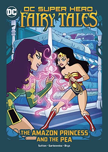 The Amazon Princess and the Pea (DC Super Hero Fairy Tales)