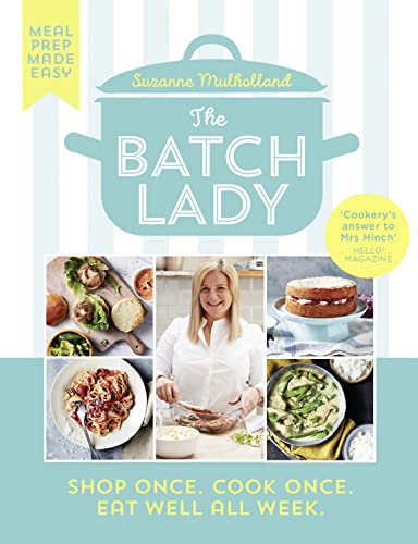 The Batch Lady: Revolutionise mealtimes with the Sunday Times best-selling, batch-cooking cookbook sensation, packed with over 80 simple, freezable, budget-friendly recipes von HQ
