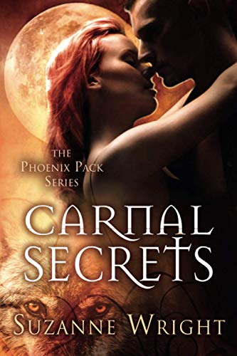 Carnal Secrets (The Phoenix Pack, 3, Band 3) von Montlake Romance