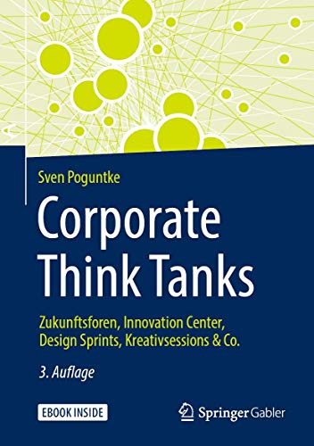 Corporate Think Tanks: Zukunftsforen, Innovation Center, Design Sprints, Kreativsessions & Co.