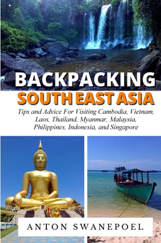 Backpacking SouthEast Asia: Tips for visiting Cambodia, Laos, Thailand and Vietnam