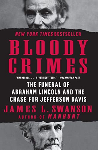 Bloody Crimes: The Funeral of Abraham Lincoln and the Chase for Jefferson Davis (P.S.) von Mariner