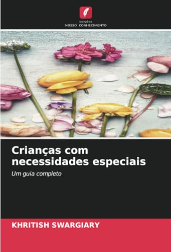 Crianças com necessidades especiais: Um guia completo von Edições Nosso Conhecimento