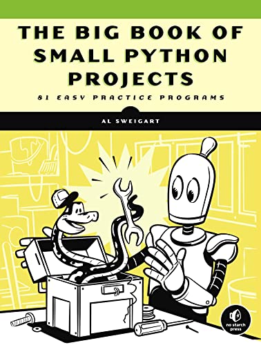 The Big Book of Small Python Projects: 81 Easy Practice Programs von No Starch Press